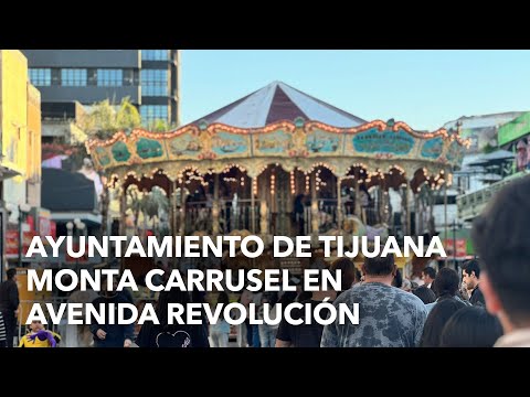 Ayuntamiento de Tijuana monta carrusel en Avenida Revolución