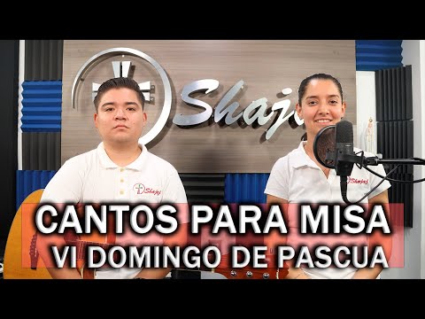 CANTOS PARA MISA VI DOMINGO DE PASCUA  | SHAJAJ Ministerio Católico.