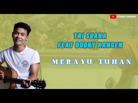 Merayu Tuhan-Tri Suaka Ft. Dodhy Kangen(Lirik)