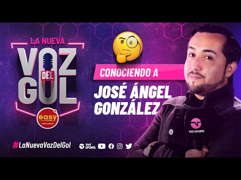 José Ángel González | Protagonistas de La Nueva Voz del Gol - TNT Sports