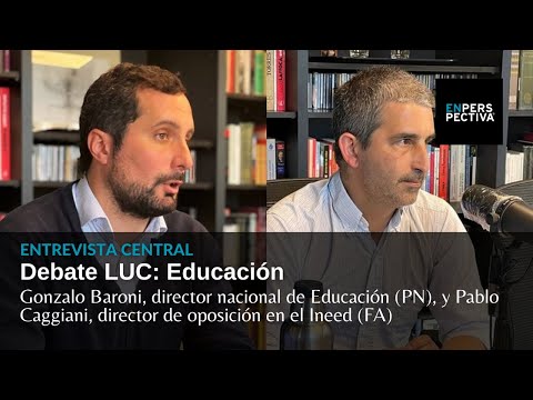 Debate LUC: Educación. Gonzalo Baroni (PN) y Pablo Caggiani (FA)