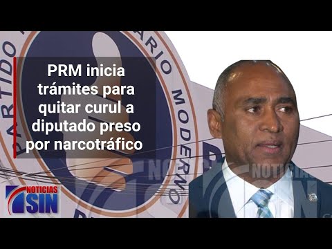PRM emprende trámites para quitar curul a diputado preso por narcotráfico EEUU