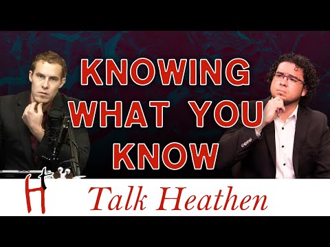 Logic Is A Construct What Is Epistemology | Kelly-CA | Talk Heathen 04.41