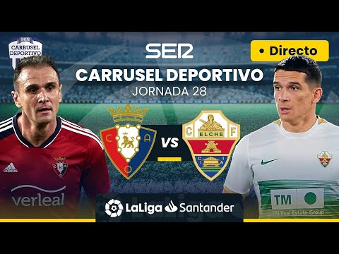 ? CA OSASUNA vs ELCHE CF | EN DIRECTO #LaLiga Jornada 28