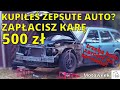 Kupie zepsute auto? Zapacisz kar 500 z. Absurdalny pomys rzdu