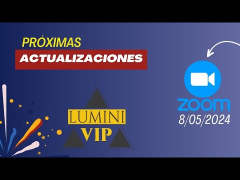 Zoom de Próximas Actualizaciones y Presentación Lumini VIP 08/05/2024