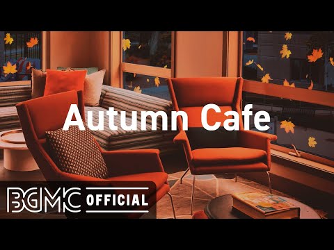 Autumn Cafe: Autumn Coffee Shop Ambience - Cozy Jazz Piano Music with Autumn Leaves