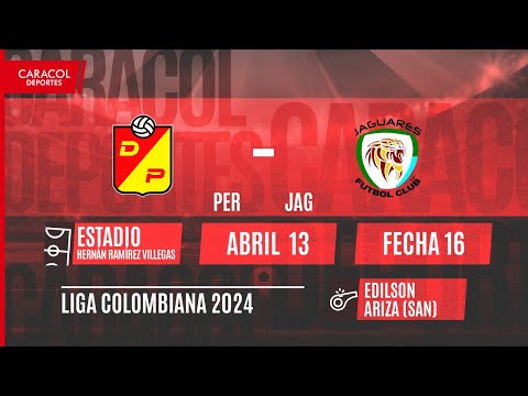 EN VIVO | Deportivo Pereira vs Jaguares - Liga Colombiana por el Fenómeno del Fútbol