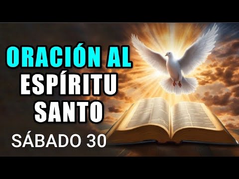 ORACIÓN AL ESPÍRITU SANTO.  SÁBADO 30 DE NOVIEMBRE DE 2024