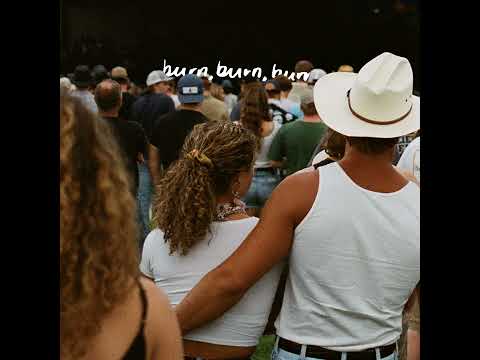 Zach Bryan - Burn, Burn, Burn