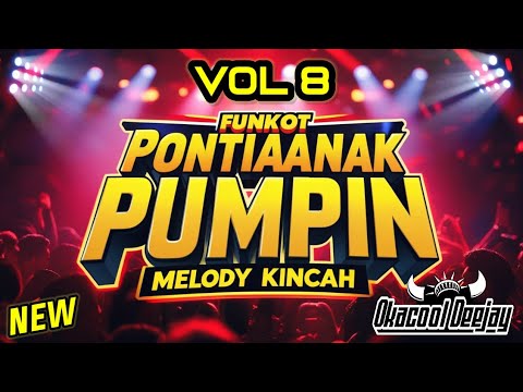 DUGEM FUNKOT PONTIANAK PUMPIN VOL 8 MELODY KINCAH 2026  - OKACOOL DEEJAY