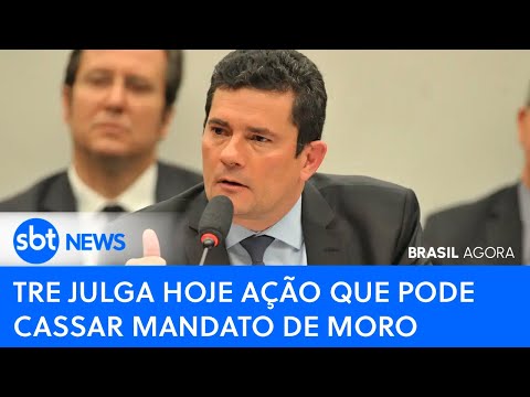 Brasil Agora: TRE julga hoje ação que pode cassar mandato de Moro