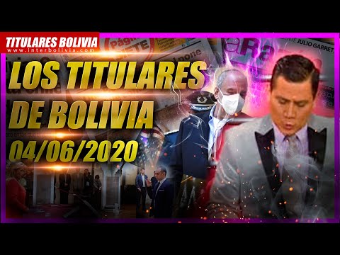 ? LOS TITULARES DE BOLIVIA ?? 4 DE JUNIO 2020 [ NOTICIAS DE BOLIVIA ] ?