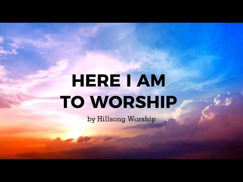 Here I am to worship (LYRICS) - Hillsong Worship