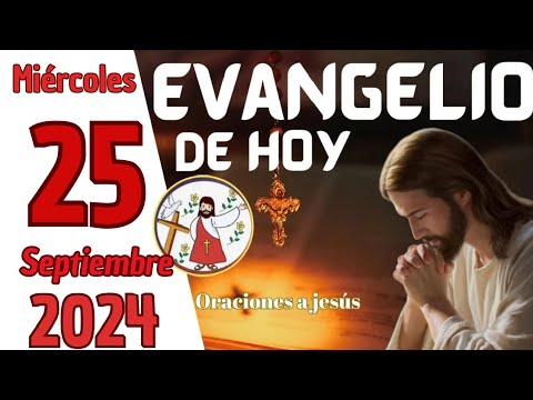 Evangelio de HOY. Miércoles 25 de Septiembre de 2024