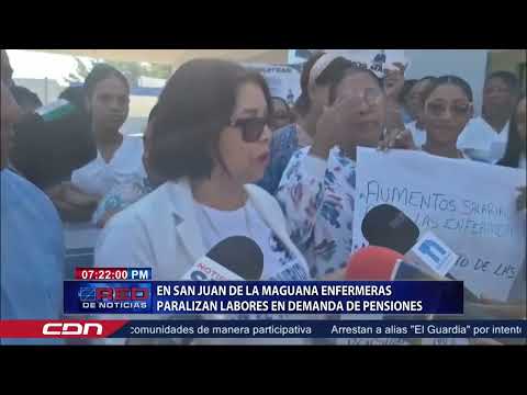En San Juan de la Maguana enfermeras paralizan labores en demanda de pensiones, y nombramientos