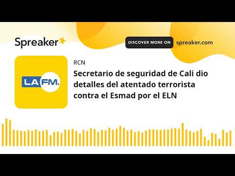 Secretario de seguridad de Cali dio detalles del atentado terrorista contra el Esmad por el ELN