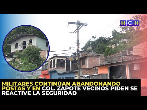 Militares continúan abandonando postas y en col. Zapote vecinos piden se reactive la seguridad