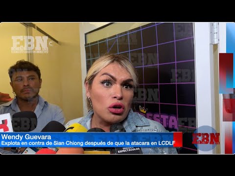 WENDY GUEVARA EXPL0TA CONTRA SIAN CHIONG  no tengo porque disculparme de nada no necesito de el