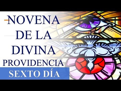 NOVENA A LA DIVINA PROVIDENCIA | ORACIONES Y REFLEXIONES | DI?A 6 | DI?A SEXTO