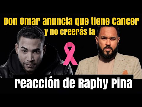 DON OMAR ANUNCIA QUE TIENE CANCER, RAPHY PINA ENVIA MENSAJE