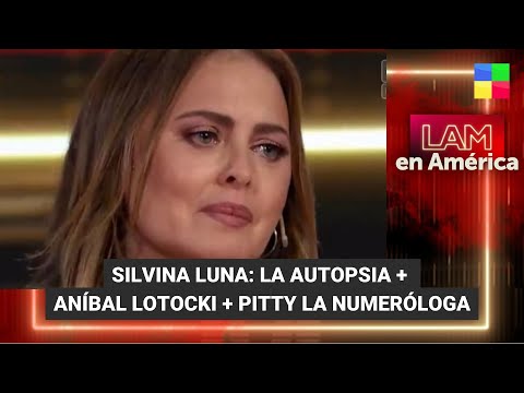 Silvina Luna: la autopsia + Aníbal Lotocki + Pitty la numeróloga  #LAM | Programa completo (7/12/23)