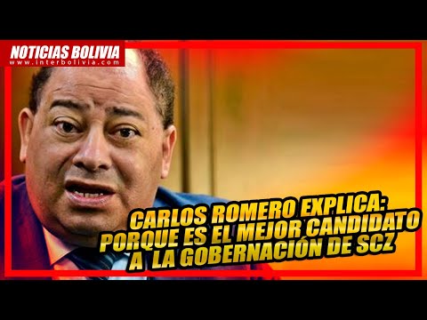 ? CARLOS ROMERO explica porque es según el LA MEJOR OPCIÓN para la candidatura a la GOBERNACIÓN ?