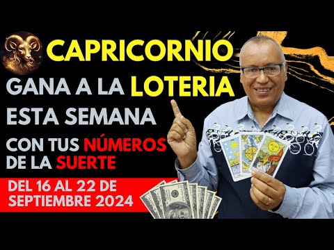 CAPRICORNIO..GANARÁS FIJO a la LOTERÍA con estos NÚMEROS del (16 AL 22 SEPTIEMBRE 2024)