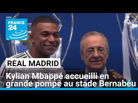 Real Madrid : Kylian Mbappé accueilli en grande pompe au stade Bernabéu • FRANCE 24