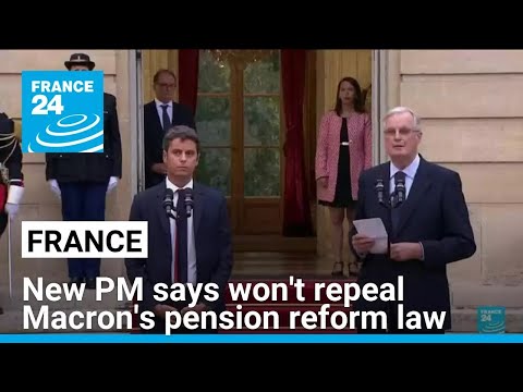 New French PM says won't repeal Macron's pension reform law • FRANCE 24 English