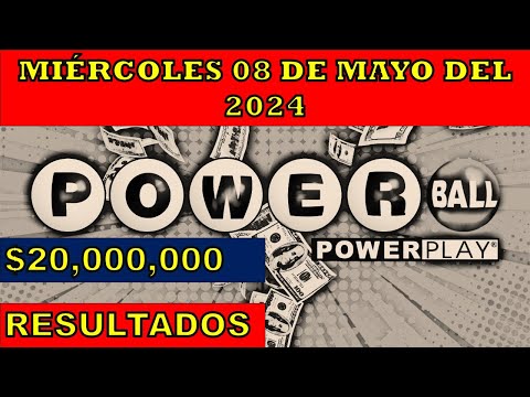 RESULTADOS POWERBALL DEL MIÉRCOLES 08 DE MAYO DEL 2024 $20,000,000/LOTERÍA DE ESTADOS UNIDOS