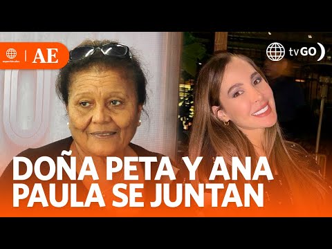 Doña Peta y Ana Paula limaron asperezas | América Espectáculos (HOY)