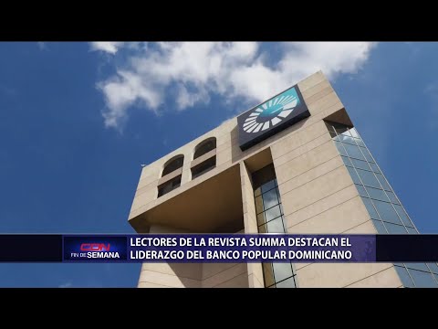 Lectores de la revista Summa destacan liderazgo del Banco Popular Dominicano