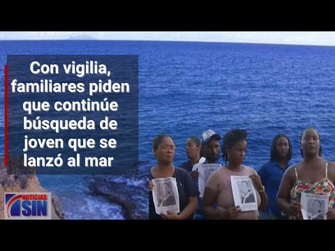 Con vigilia, familiares de joven que se lanzó al mar Caribe piden continuar búsqueda
