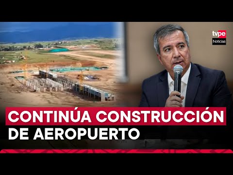 Ministro de Transportes afirma que aeropuerto de Chinchero sigue en macha