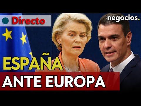 DIRECTO | España ante Europa: Pedro Sánchez y Von der Leyen; balance de la presidencia del Consejo