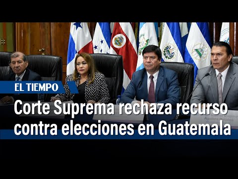 Corte Suprema de Guatemala rechaza recurso contra resultados de elecciones | El Tiempo