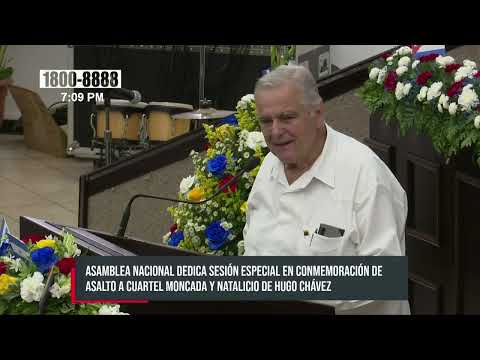 Asamblea de Nicaragua en sesión especial al Asalto al Cuartel Moncada y Natalicio de Hugo Chávez