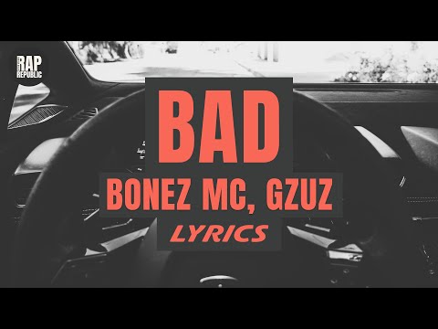 Bonez MC ,Gzuz - BAD (Lyric Video)