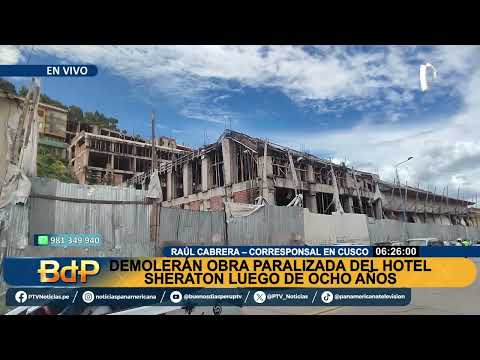 Hotel Sheraton del Cusco tiene las horas contadas: ¿cuánto costará su demolición?