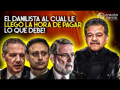 Hay Un Danilista Al Que Danilo Medina No Podrá Salvar! La Deuda Que Leonel Fernández Anda Cobrando!