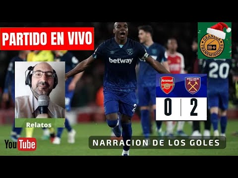 WEST HAM DERROTÓ AL ARSENAL 2 A 0 EN EL EMIRATES STADIUM - NARRACION DE GOLES EDGARDO GONZALEZ