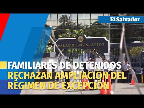 Familiares de detenidos en El Salvador rechazan ampliación del régimen de excepción