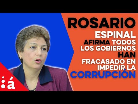 Rosario Espinal afirma todos los gobiernos han fracasado en impedir la corrupción