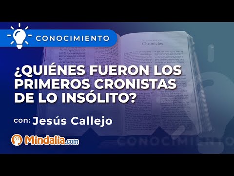 ¿Quiénes fueron los primeros cronistas de lo insólito?, por Jesús Callejo