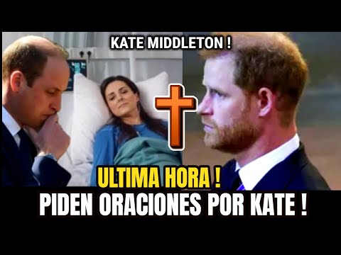 La Salud de Kate Middleton Empeora el principe Guillermo Se Despiden la Realeza en conmocion !