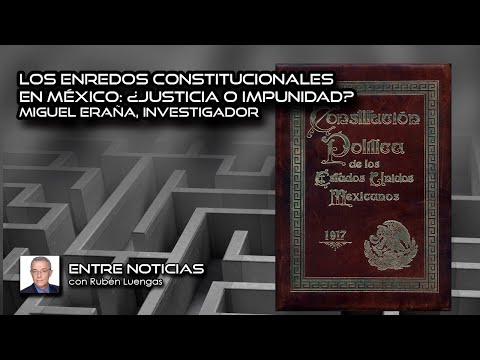 Los enredos constitucionales en México: ¿justicia o impunidad? Miguel Eraña, investigador | #ENVIVO