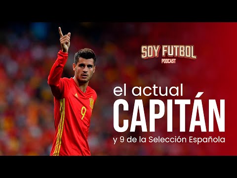 El actual capitán y 9 de la selección española | Soy Futbol Podcast #41