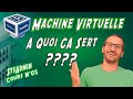 [6][S01] Qu'est ce qu'une VM (Machine Virtuelle) ? quoi ?? sert