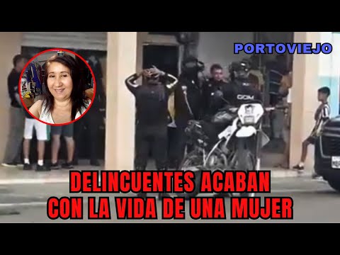 Ataque delincuencial causa el deceso de una mujer tras un robo en Portoviejo